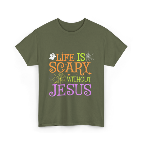 Life Is Scary Jesus T-Shirt - Military Green