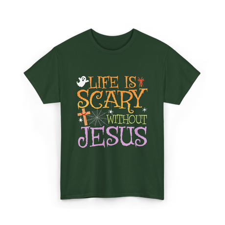 Life is Scary Jesus T-Shirt - Forest Green