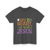 Life Is Scary Jesus T-Shirt - Dark Heather