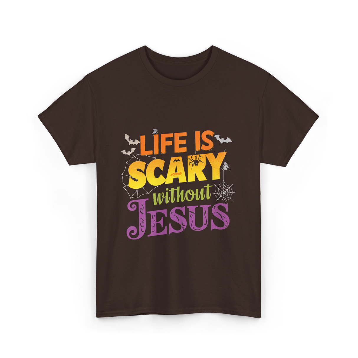 Life is Scary without Jesus Faith T-Shirt - Dark Chocolate