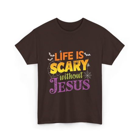 Life is Scary without Jesus Faith T-Shirt - Dark Chocolate