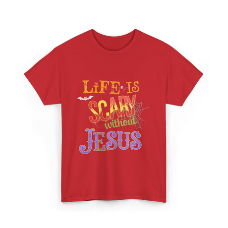 Life Is Scary Without Jesus Faith T-Shirt - Red