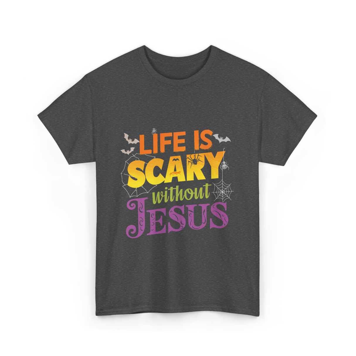 Life is Scary without Jesus Faith T-Shirt - Dark Heather