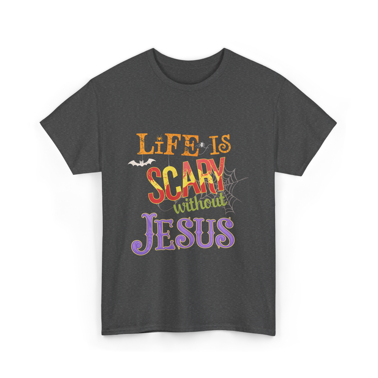 Life Is Scary Without Jesus Faith T-Shirt - Dark Heather