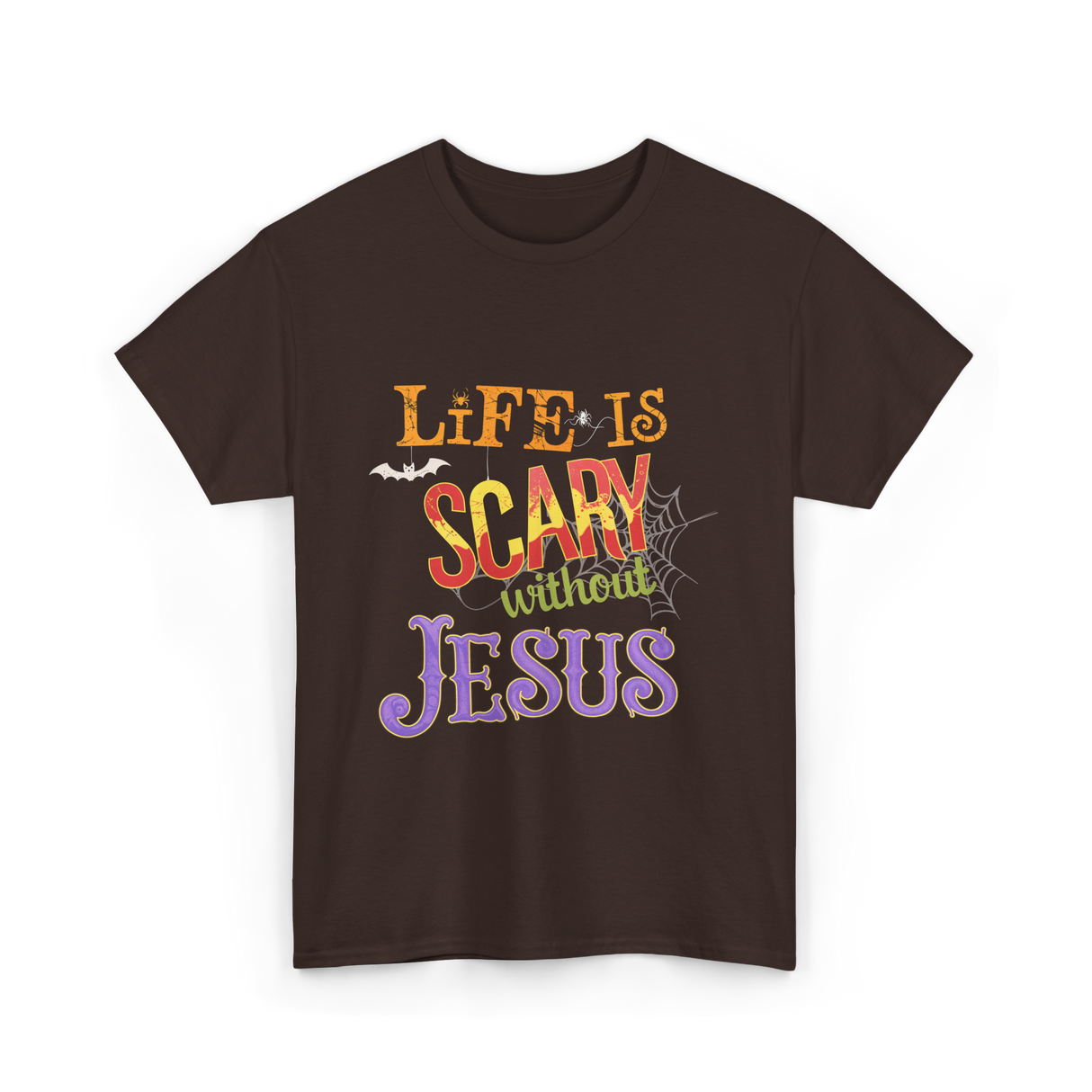 Life Is Scary Without Jesus Faith T-Shirt - Dark Chocolate