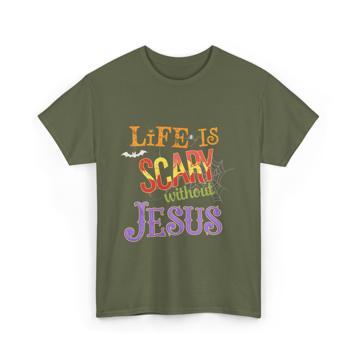 Life Is Scary Without Jesus Faith T-Shirt - Military Green