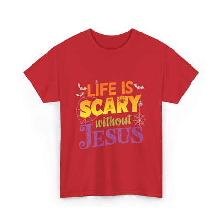 Life is Scary without Jesus Faith T-Shirt - Red