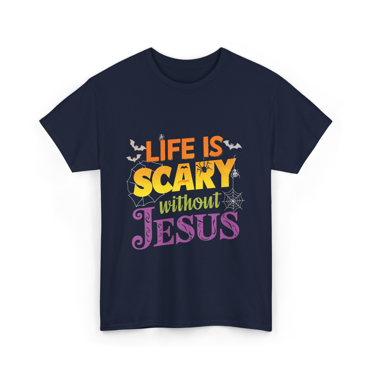 Life is Scary without Jesus Faith T-Shirt - Navy