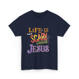 Life Is Scary Without Jesus Faith T-Shirt - Navy