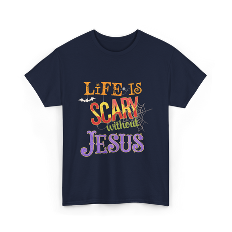 Life Is Scary Without Jesus Faith T-Shirt - Navy