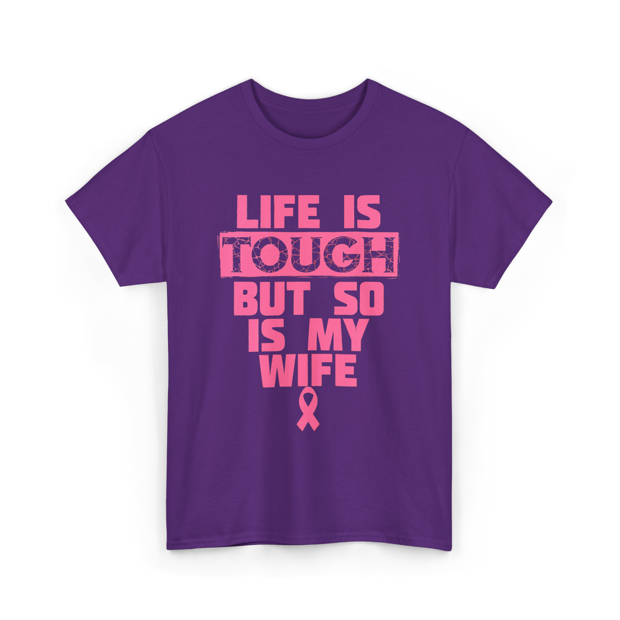 Life Is Tough My Wife T-Shirt - Purple