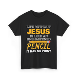 Life Without Jesus Faith T-Shirt - Black