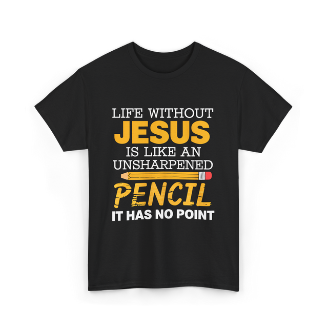 Life Without Jesus Faith T-Shirt - Black