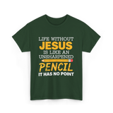 Life Without Jesus Faith T-Shirt - Forest Green