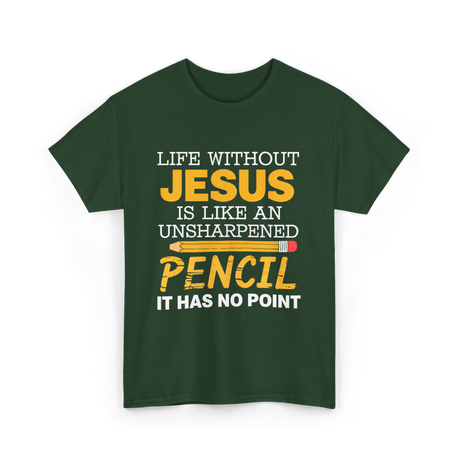 Life Without Jesus Faith T-Shirt - Forest Green