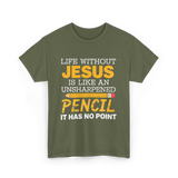 Life Without Jesus Faith T-Shirt - Military Green