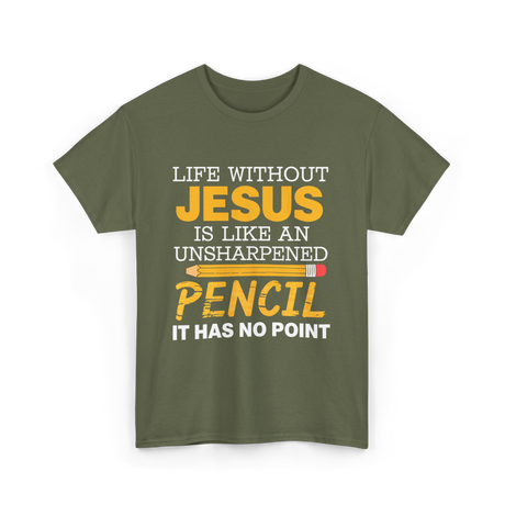 Life Without Jesus Faith T-Shirt - Military Green