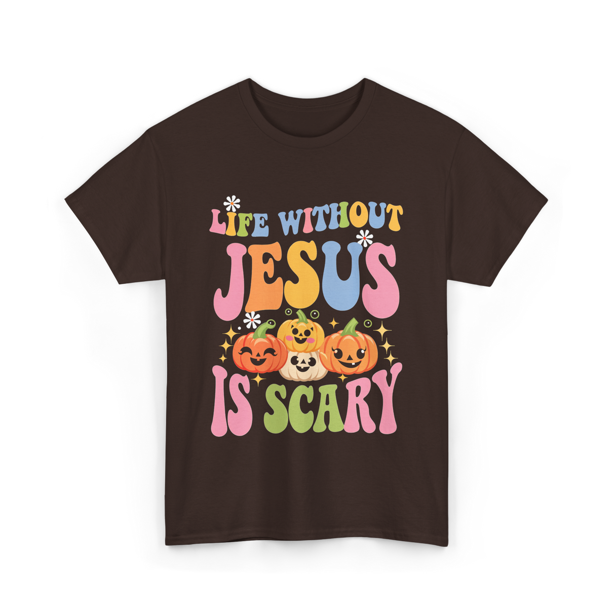 Life Without Jesus Scary Faith T-Shirt - Dark Chocolate