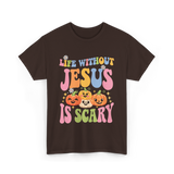 Life Without Jesus Scary Faith T-Shirt - Dark Chocolate