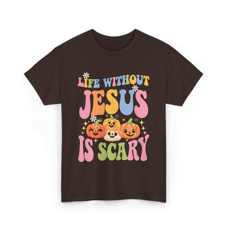 Life Without Jesus Scary Faith T-Shirt - Dark Chocolate