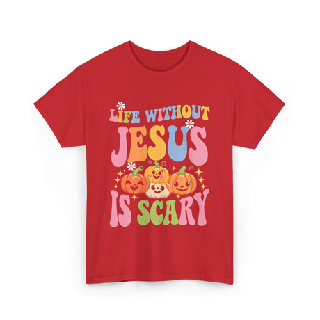 Life Without Jesus Scary Faith T-Shirt - Red