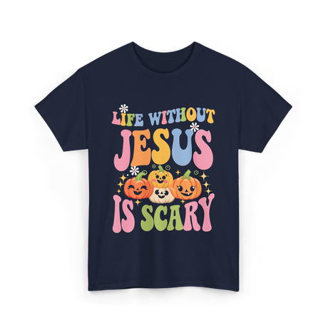 Life Without Jesus Scary Faith T-Shirt - Navy