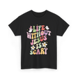 Life Without Us Jesus Scary T-Shirt - Black