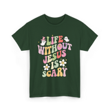 Life Without Us Jesus Scary T-Shirt - Forest Green