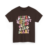 Life Without Us Jesus Scary T-Shirt - Dark Chocolate