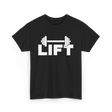 Lift Workout Weightlifting Strength T-Shirt - Black