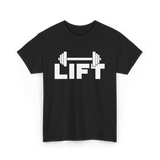 Lift Workout Weightlifting Strength T-Shirt - Black