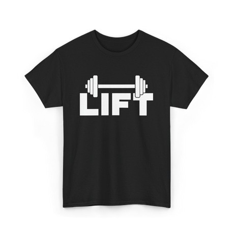 Lift Workout Weightlifting Strength T-Shirt - Black