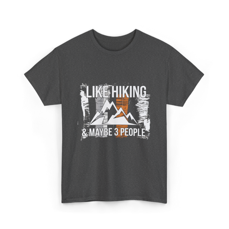 Like Hiking Maybe 3 People Hiker T-Shirt - Dark Heather