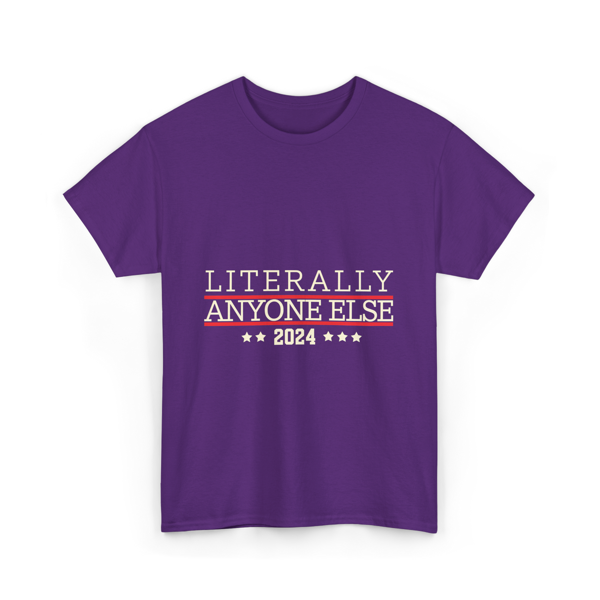 Literally Anyone Else Election 2024 T-Shirt - Purple