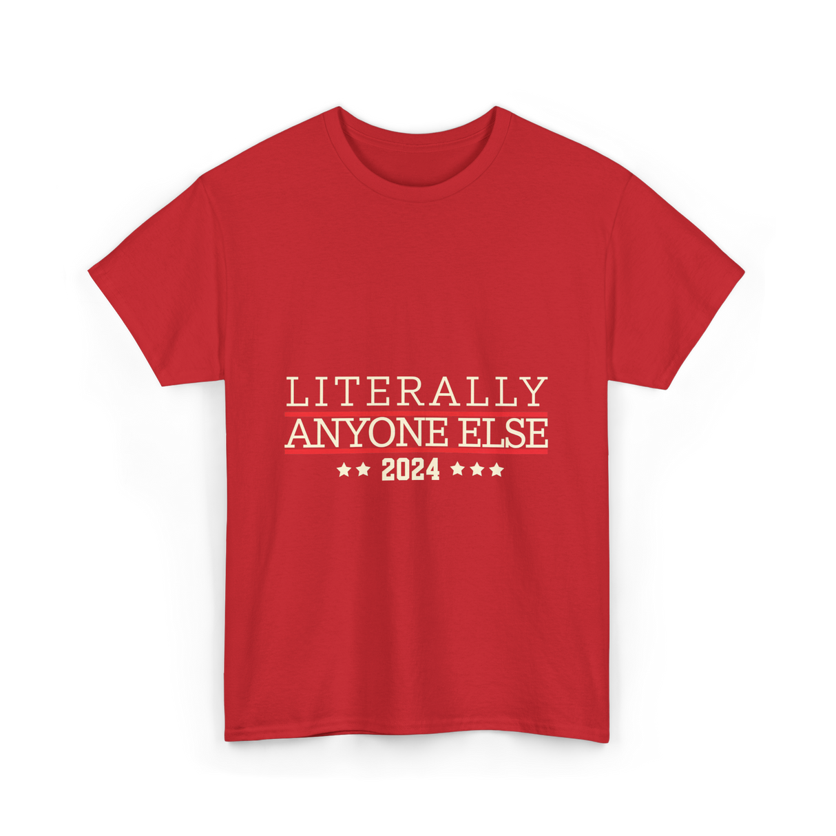 Literally Anyone Else Election 2024 T-Shirt - Red