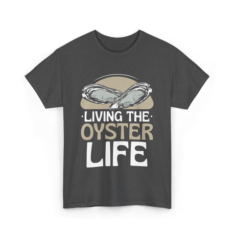 Living The Oyster Life Oyster T-Shirt - Dark Heather