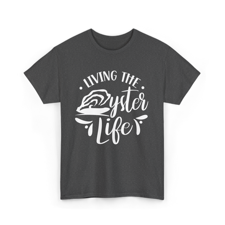 Living The Oyster Life Oyster T-Shirt - Dark Heather