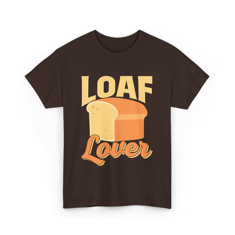 Loaf Lover Bread Baker T-Shirt - Dark Chocolate