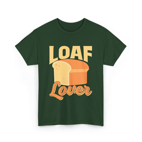 Loaf Lover Bread Baker T-Shirt - Forest Green