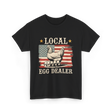 Local Egg Dealer Chicken Farmer T-Shirt - Black