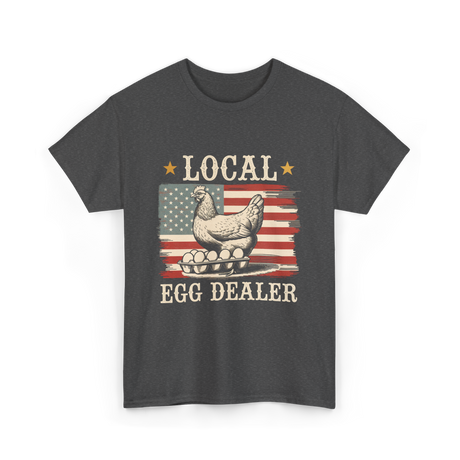 Local Egg Dealer Chicken Farmer T-Shirt - Dark Heather