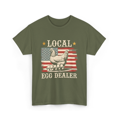 Local Egg Dealer Chicken Farmer T-Shirt - Military Green