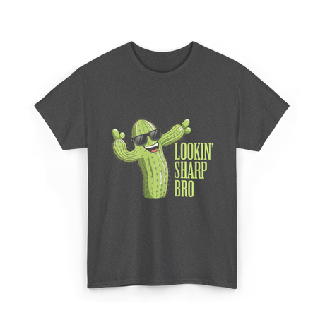 Lookin Sharp Bro Cactus T-Shirt - Dark Heather