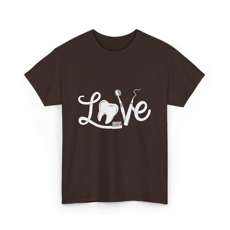 Love Dentistry Dental Care T-Shirt - Dark Chocolate