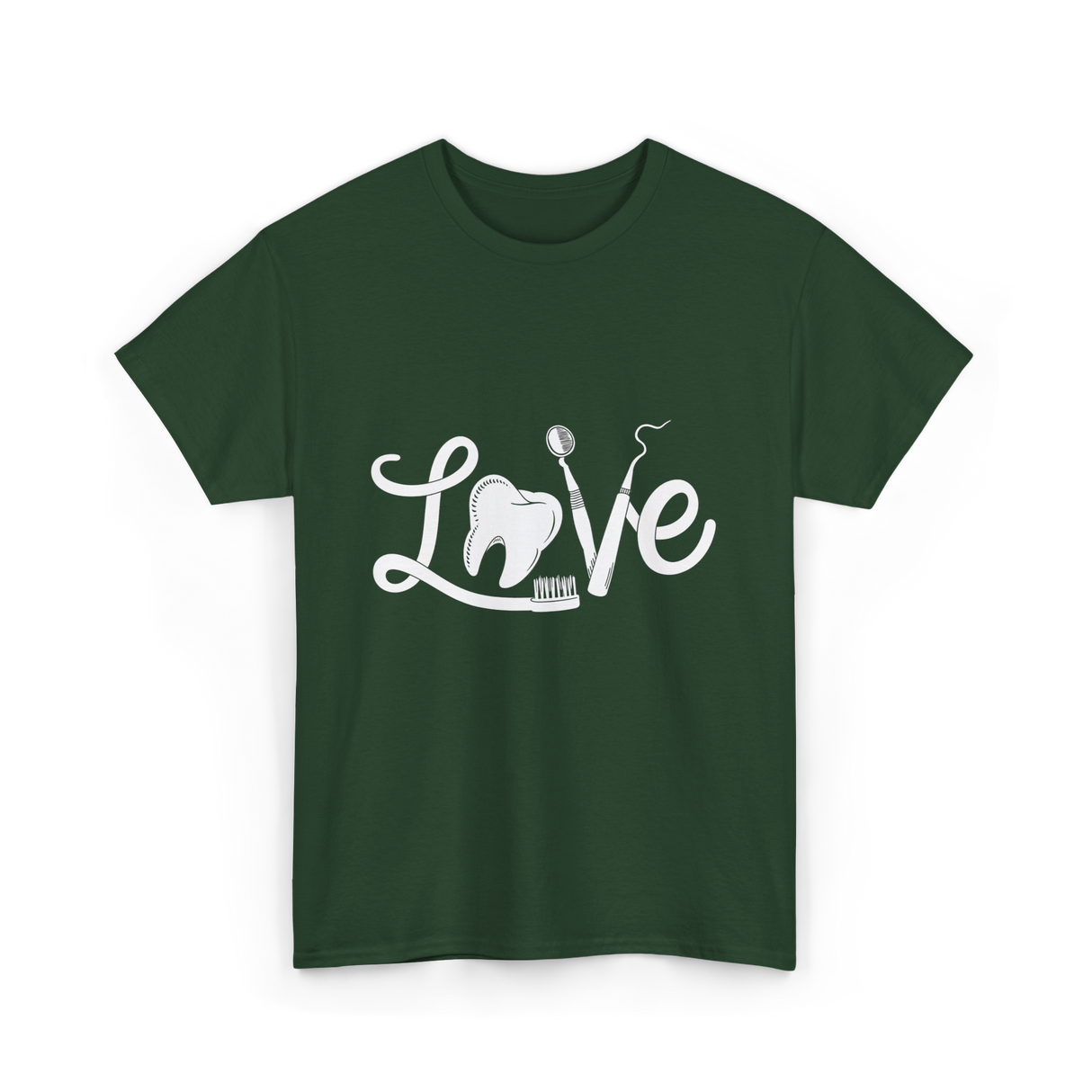 Love Dentistry Dental Care T-Shirt - Forest Green