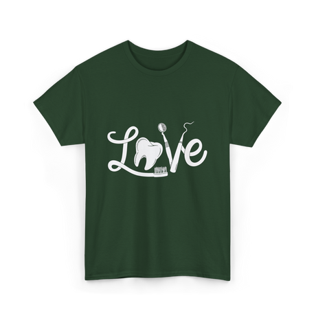 Love Dentistry Dental Care T-Shirt - Forest Green