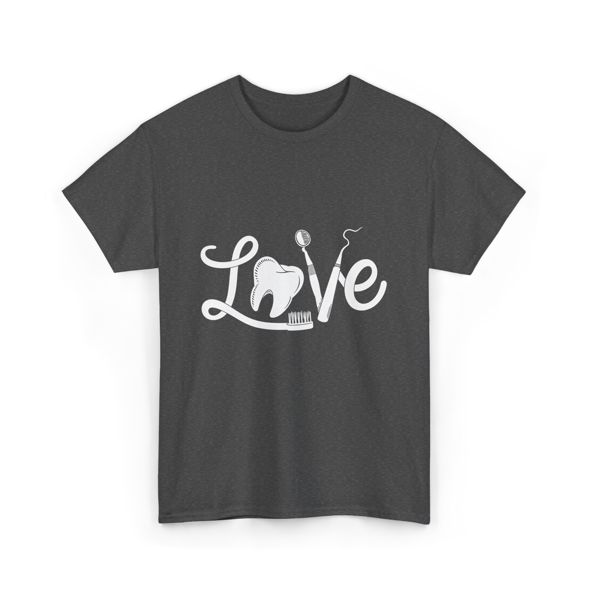 Love Dentistry Dental Care T-Shirt - Dark Heather