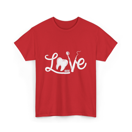 Love Dentistry Dental Care T-Shirt - Red