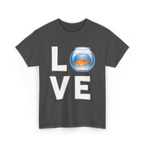 Love Goldfish Pet Fish Aquarist T-Shirt - Dark Heather