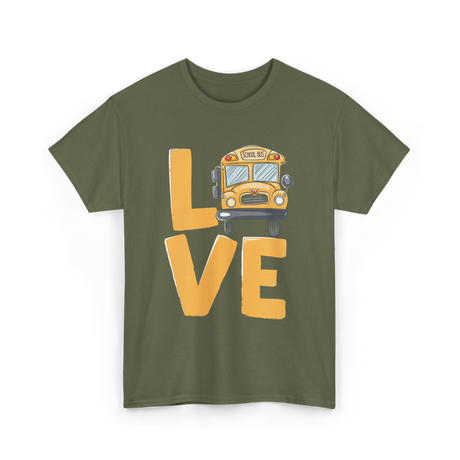 Love School Bus Driver Bus T-Shirt - Military Green